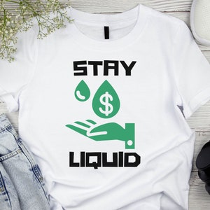 Stay Liquid T-shirt | Finance T- Shirt | Gift For Investor | Stock Market Gift | Stock Trader | Accountant Gifts | Finance Gifts
