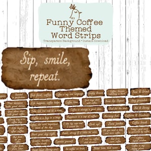 May include: A collection of brown, rectangular word strips featuring various coffee-themed phrases in white script font. The strips include text such as Sip, smile, repeat, But first, coffee, Coffee is my love language, and Rise & Grind, arranged in a grid.