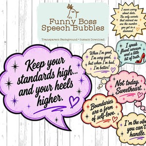 May include: A collection of digital speech bubbles featuring humorous text including Keep your standards high and your heels higher, When I'm good I'm very good, I speak fluent sarcasm, Not today Sweetheart, Boundaries are a form of self-love, and I'm the vibe you can't handle.