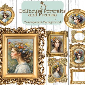 May include: A collection of ornate gold picture frames in various shapes, including oval, heart, and rectangular. Each frame contains a portrait of a woman with a floral crown. The text "Dollhouse Portraits and Frames" is displayed.