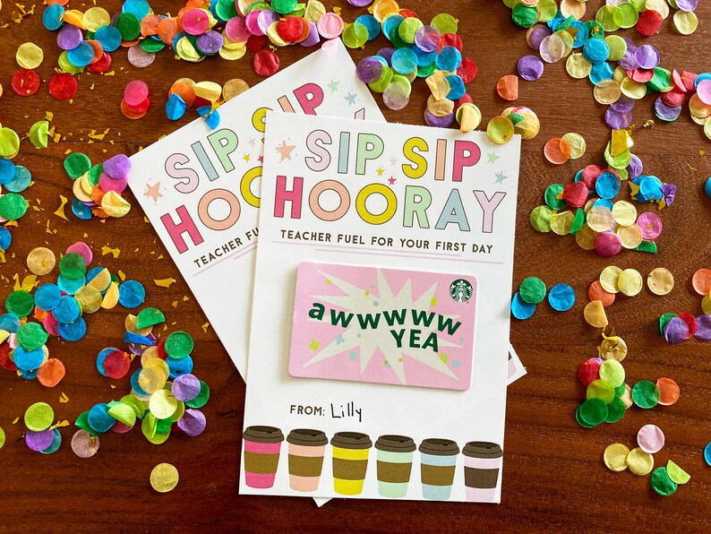 May include: A white rectangular card featuring the text SIP SIP HOORAY TEACHER FUEL FOR YOUR FIRST DAY and a pink gift card with the text AWWWWW YEA. The card includes a FROM: Lilly line and six colorful coffee cup illustrations at the bottom.