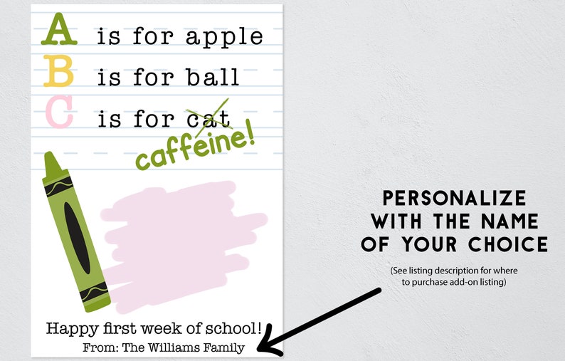 Puede incluir: Una tarjeta blanca con l&iacute;neas azules horizontales con el texto A is for apple, B is for ball, C is for cat con caffeine tachado en verde. Un cray&oacute;n verde y un garabato rosa est&aacute;n presentes con el texto Happy first week of school! From: The Williams Family.