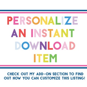Op de afbeelding: Een rechthoekige afbeelding met een blauwe en roze rand met de meerkleurige tekst PERSONALIZE AN INSTANT DOWNLOAD ITEM. Daaronder staat de tekst CHECK OUT MY ADD-ON SECTION TO FIND OUT HOW YOU CAN CUSTOMIZE THIS LISTING! Het logo The Now Kinda Love staat in de rechterbenedenhoek.