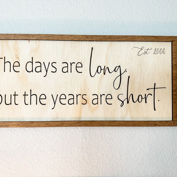 The days are long years are short Wooden Sign Wall Art