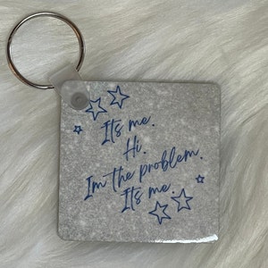 Anti-Hero Inspired “It’s me. Hi. I’m the problem. It’s me.” Keychain