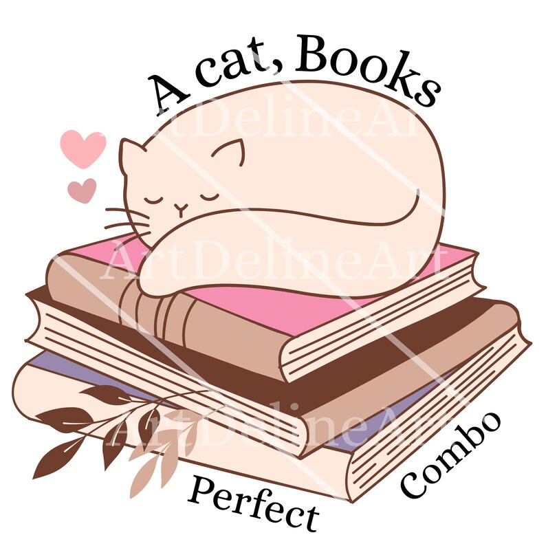 May include: A whimsical illustration features a sleeping cat atop a stack of books. The books have pink, brown, and purple covers. The text reads "A cat, Books, Perfect Combo". Two pink hearts are also included in the design.