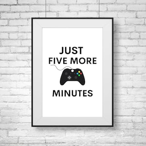 Just Five More Minutes Print Poster, Gaming Print Poster