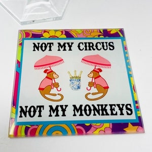 Not My Circus Not My Monkeys  BAR Glass Coaster FREE SHIP