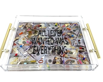 SALE   All I Ever Wanted Was Everything  Money ACRYLIC TRAY