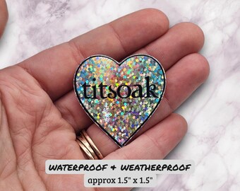TITSOAK Sticker, holographic glitter sticker (this is the skin of a killer, hoa hoa hoa, forks washington, hold on tight spider monkey)