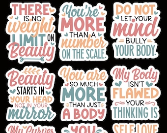 May include: A set of 10 colourful stickers with positive body image messages. The stickers feature a variety of fonts and colours, including pink, blue, green, and yellow. The text on the stickers includes phrases like "There is no weight limit on beauty", "You are so much more than just a body", and "Self love is the best love".