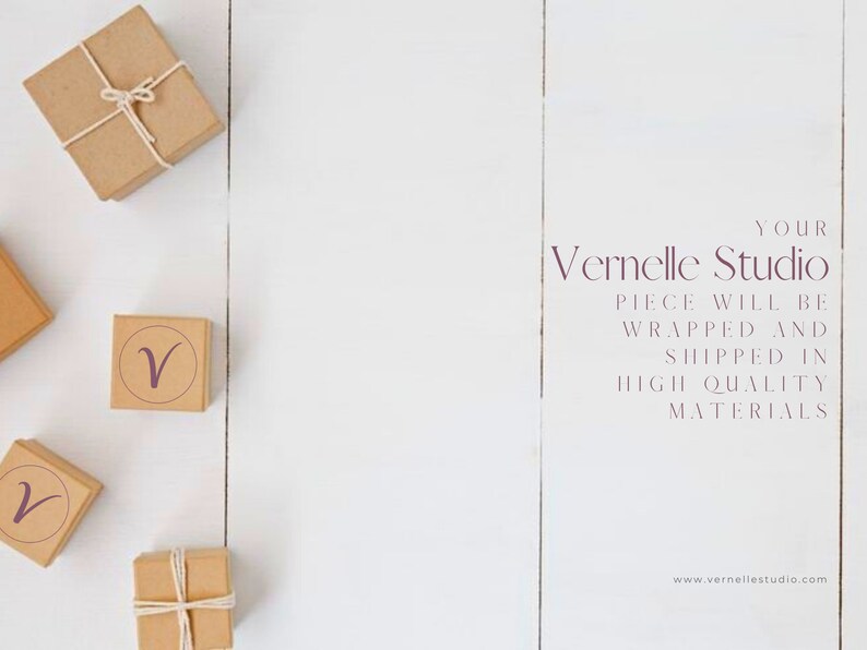 May include: Four small brown boxes with twine tied around them. Three of the boxes have a purple "V" logo on the front. The boxes are on a white wooden surface. The text "YOUR Vernelle Studio PIECE WILL BE WRAPPED AND SHIPPED IN HIGH QUALITY MATERIALS www.vernellestudio.com" is in the lower right corner of the image.