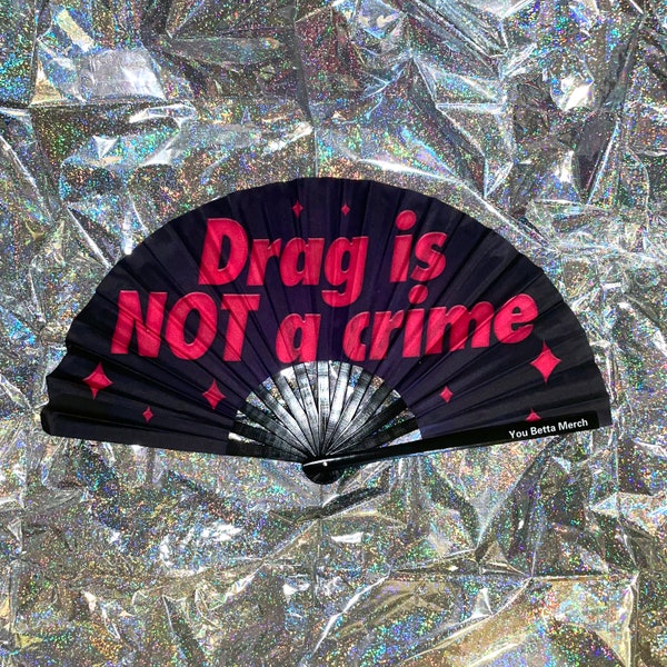 Drag Is NOT A Crime Fan / Drag Fan / Clack Fan / Festivals / Drag Queen