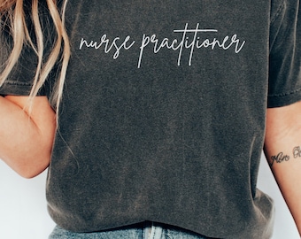 Comfort Colors Nurse Practitioner Shirt, NP Shirt, Gift for Nurse, New Nurse, Nurse Graduation, Nurse Appreciation, Minimalist Nursing Tee