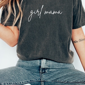 Comfort Colors Girl Mama Shirt, Mom Shirt, Mommy Shirt, Mama T-Shirt, Cute Mom Shirt, Mother's Day Gift, Mom Life Shirt, Girl Mom Shirt