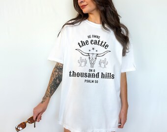 Comfort Colors Christian Western Shirt, Psalm 50 Bible Verse Shirt, Country Shirt, Jesus Shirt, Trendy Longhorn Shirt, He Owns the Cattle