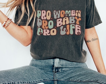 Comfort Colors Pro Life T Shirt for Her Christian Shirt Roe vs Wade tshirt Pro Baby Graphic Tee Choose Life t-shirt Republican Pro Woman