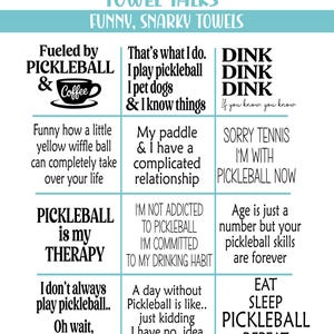 May include: A grid of nine white squares featuring black text and a coffee cup graphic. The header reads TOWEL TALKS FUNNY, SNARKY TOWELS. Phrases include Fueled by PICKLEBALL & Coffee, DINK DINK DINK If you know, you know, and EAT SLEEP PICKLEBALL REPEAT.