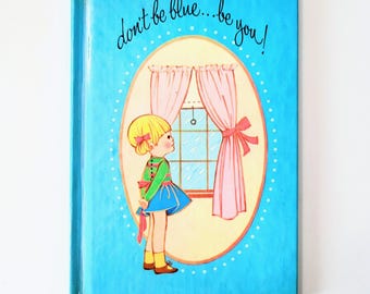 Don't Be Blue Be You by Wendy Andrews Vintage Hardcover Childrens Book