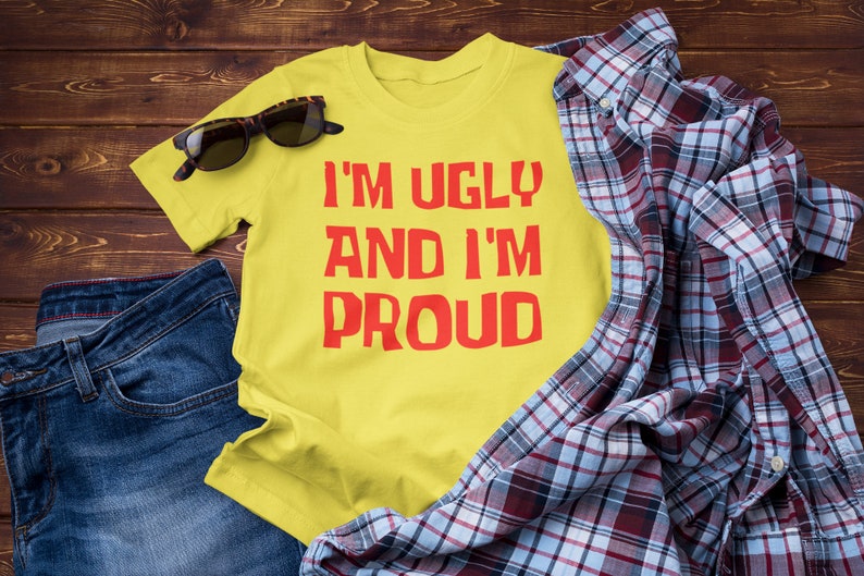 I'm Ugly And I'm Proud Shirt Yellow And Red Funny Tshirt Cartoon Graphic Tee Awesome Birthday Present Unisex Free Shipping image 1