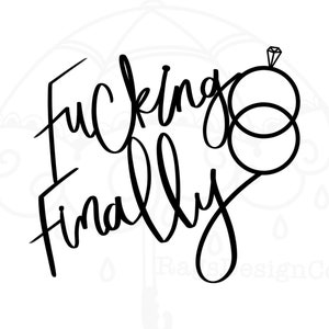 Fucking Finally Engement Wedding Ring Hand Lettered Design Files