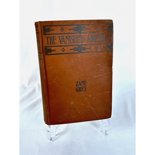 The Vanishing American by Zane Grey 1925 Grosset & Dunlap - Hardcover