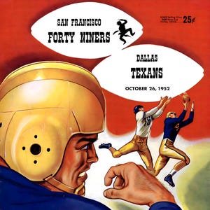 May include: Vintage football poster featuring a player in a gold helmet and blue uniform, with the words "San Francisco Forty Niners" and "Dallas Texans" on the top. Two players in action are reaching for a football. The date "October 26, 1952" is also visible.