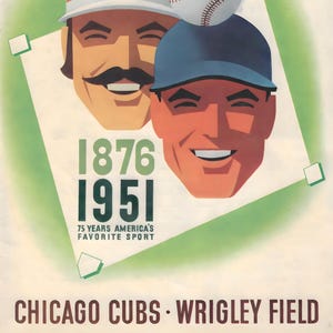 May include: Vintage 1951 Chicago Cubs program cover. The cover features illustrations of two smiling men wearing hats, with a baseball perched on top. Text includes "1951 Official Program 10¢", "1876-1951", and "75 Years America's Favorite Sport".