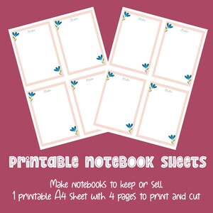 May include: Printable notebook sheets with a floral design.  The sheet has four pages to print and cut.  The text on the sheet says "Note".