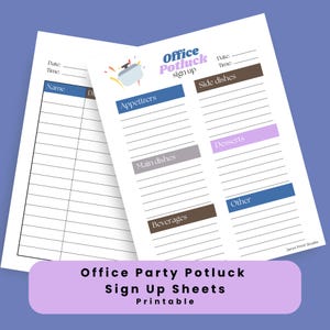 May include: Printable sign-up sheets for an office potluck. The sheets are divided into categories: appetizers, main dishes, side dishes, desserts, beverages, and other. The text "Office Potluck Sign Up" is at the top of the sheet.