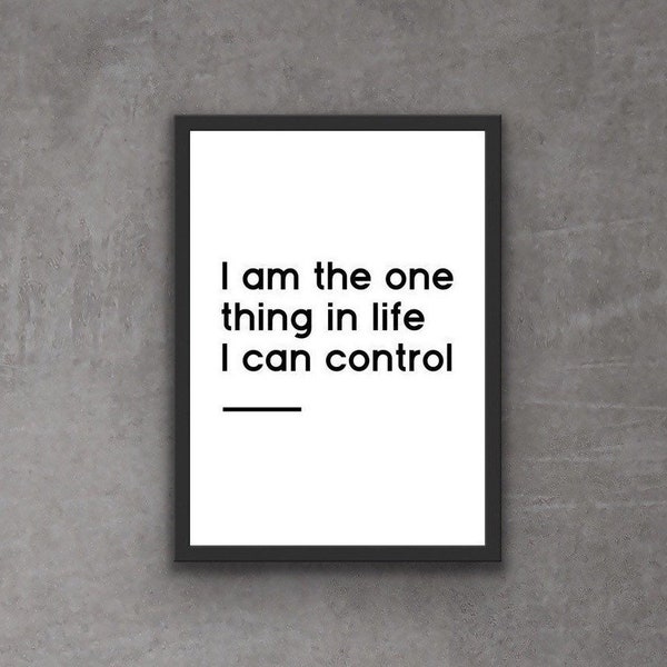 I Am the One Thing in Life I Can Control