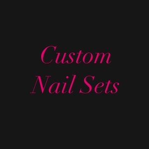 May include: Black background with the words "Custom Nail Sets" in a bright pink, elegant script. The text is centered and takes up most of the image.