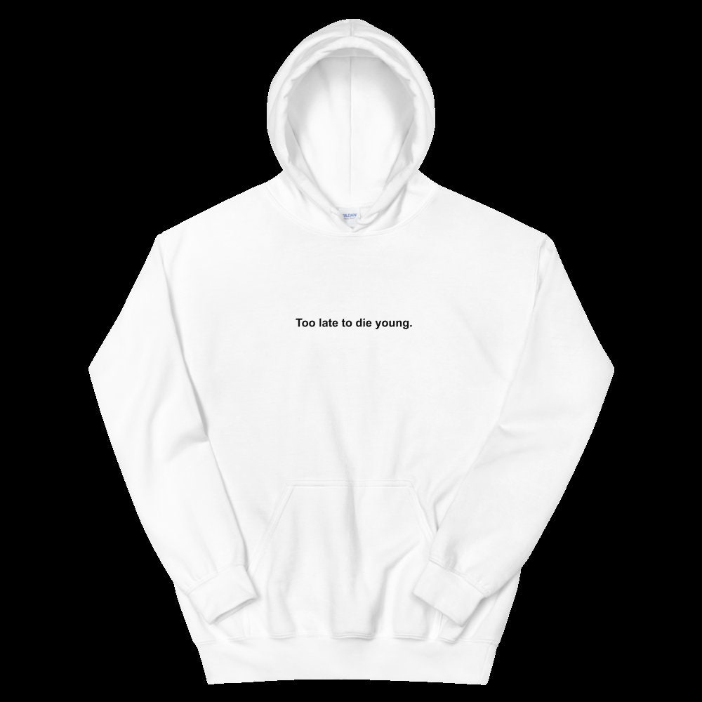 Too Late to Die Young Hoodie Etsy