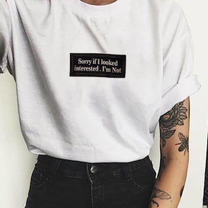 Przepraszam, jeśli wyglądam na zainteresowanego, ale nie jestem t-shirtem