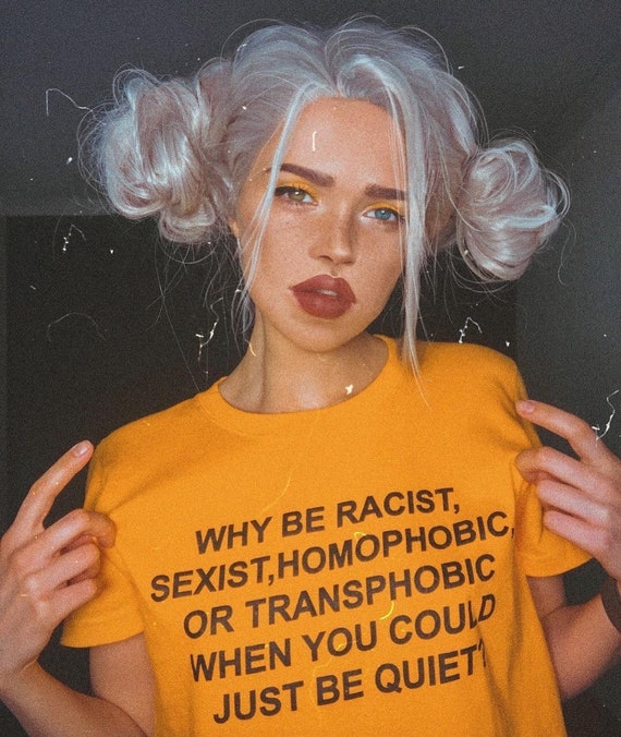 Why Be Racist When You Could Just Be Quiet T-Shirt Why Be Racist When You Could Just Be Quiet T-Shirt