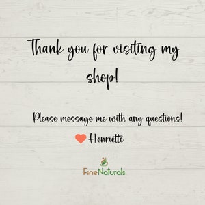 K&ouml;nnte beinhalten: Vielen Dank f&uuml;r Ihren Besuch in meinem Shop! Bitte kontaktieren Sie mich bei Fragen. Henriette Fine Naturals