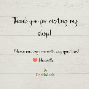 Op de afbeelding: Bedankt voor het bezoeken van mijn winkel! Neem gerust contact met me op als je vragen hebt. Henriette Fine Naturals
