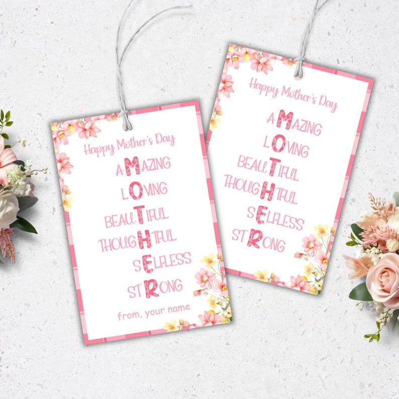 May include: Two pink gift tags with floral designs and the word "MOTHER" spelled out vertically with positive adjectives describing a mother. The text reads "Happy Mother's Day" and "from, your name".