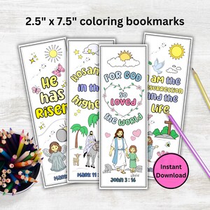 May include: Four printable coloring bookmarks with Christian themes. Each bookmark features a different Bible verse and illustration. The verses are "He has Risen", "Hosanna in the Highest", "For God so loved the world", and "I am the resurrection and the life".