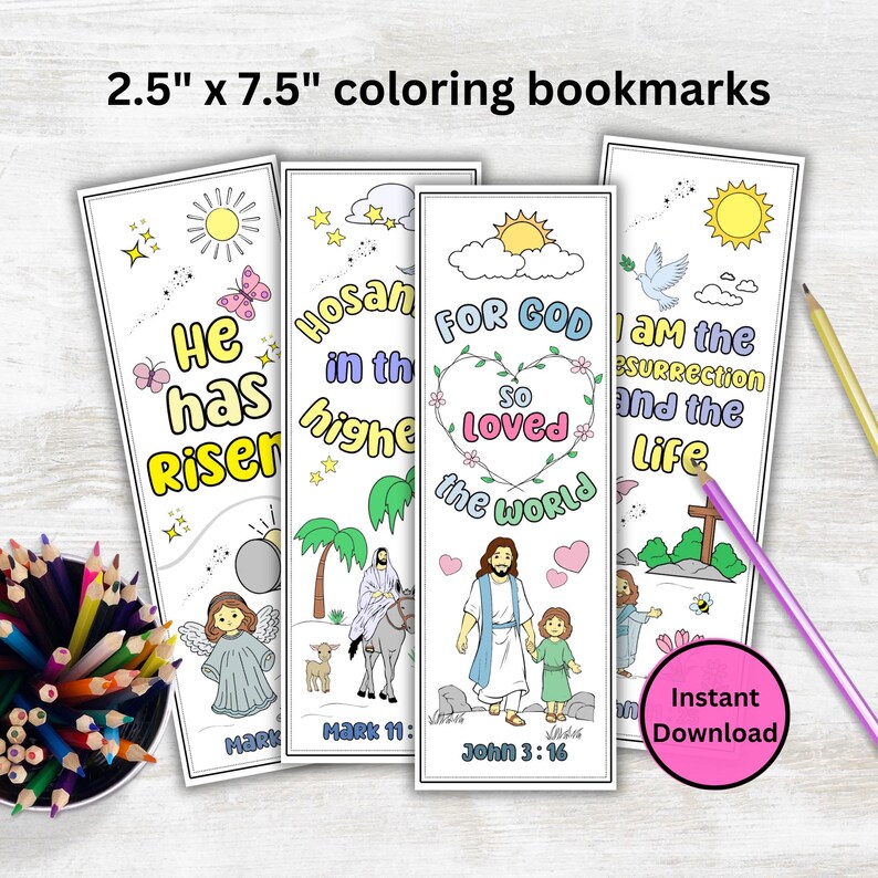 May include: Four printable coloring bookmarks with Christian themes. Each bookmark features a different Bible verse and illustration. The verses are "He has Risen", "Hosanna in the Highest", "For God so loved the world", and "I am the resurrection and the life".