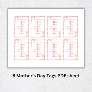 May include: Printable sheet of eight Mother's Day gift tags. Each tag features a pink and white floral design with the word "MOTHER" spelled vertically and a list of positive adjectives describing a mother. The text on the tags reads "Happy Mother's Day".