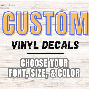 Custom Vinyl Decals - Custom Text, Color, & Font Custom Logos, Name Decals, Graduation Decal, Water Bottle Decals, Vinyl Lettering, and more