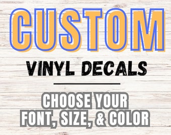 Custom Vinyl Decals - Custom Text, Color, & Font Custom Logos, Name Decals, Graduation Decal, Water Bottle Decals, Vinyl Lettering, and more