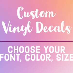 Custom Vinyl Decals - Custom Text, Color, & Font Custom Logos, Name Decals, Teacher Decal, Water Bottle Decals, Vinyl Lettering, and more