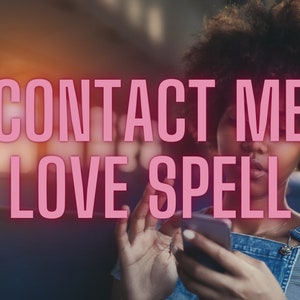 Contact Me Love Spell