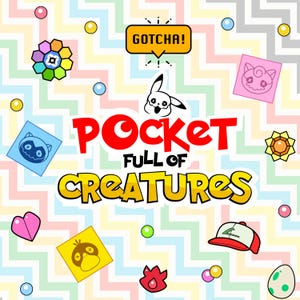 May include: A vibrant graphic design with the text "Pocket Full of Creatures" in red and yellow, alongside cartoon illustrations of creatures, a "Gotcha!" speech bubble, and other decorative elements. The background features a zig-zag pattern.