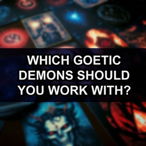 Op de afbeelding: Een zwart-wit afbeelding met de tekst "Which Goetic Demons Should You Work With?" De afbeelding toont een blauwe en rode achtergrond met een demon met rode ogen en hoorns.