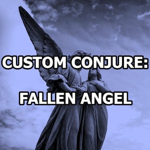 Custom Conjure: Fallen Angel - Any Arts - Spirit Companion - Distance Binding