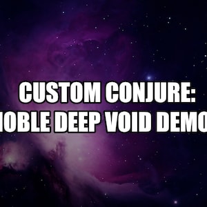 Custom Conjure: Noble Deep Void Demon - Dark / Black Arts - Spirit Companion - Distance Binding