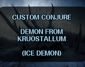 Kruostallum Demon (Ice Demon) Spirit Companion Custom Conjure - Direct Binding - Dark or Black Arts - Good for Guarding, Hexes, Warding